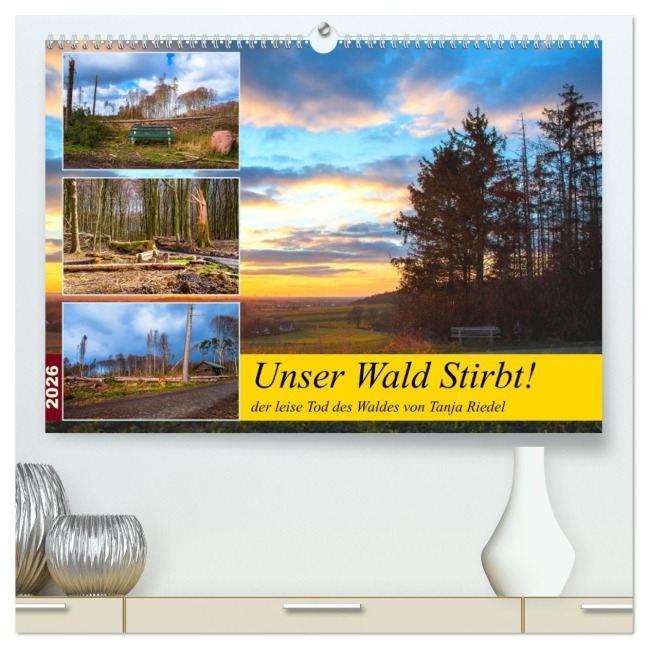 Unser Wald Stirbt (hochwertiger Premium Wandkalender 2026 DIN A2 quer), Kunstdruck in Hochglanz - Tanja Riedel
