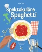 Cover-Bild zum Titel 'Spektakuläre Spaghetti' von 'Lucia Rush'