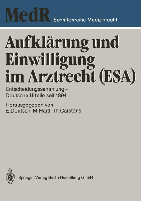 Aufklärung und Einwilligung im Arztrecht (ESA) - Erwin Deutsch, Monika Hartl, jur. Thomas Carstens