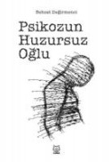 Psikozun Huzursuz Oglu - Behzat Degirmenci