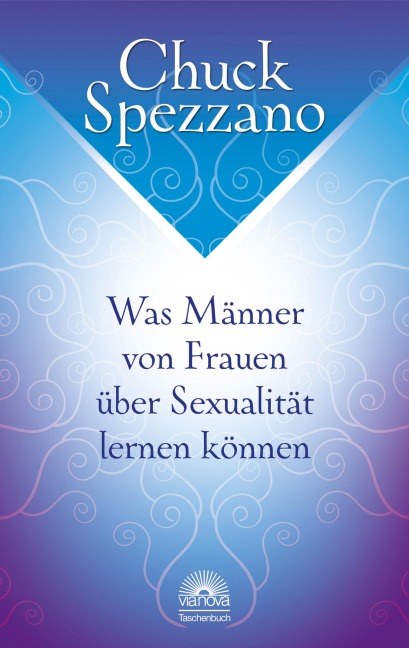 Was Männer von Frauen über Sexualität lernen können - Chuck Spezzano
