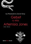 Gebet für Miss Artemisia Jones - Isa Theobald, David Gray
