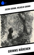 Cover-Bild zum Titel 'Grimms Märchen' von 'Jacob Grimm, Wilhelm Grimm'