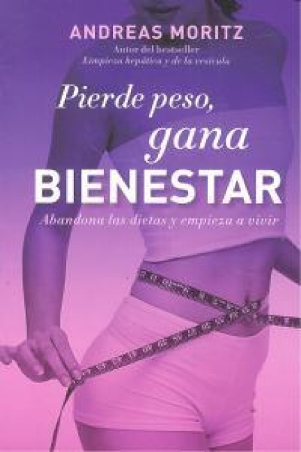 Pierde Peso, Gana Bienestar - Andreas Moritz