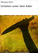 Cover-Bild zum Titel 'Schatten unter dem Adler' von 'Nikolaus Kech'