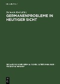 Germanenprobleme in heutiger Sicht - 