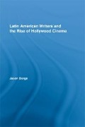 Cover-Bild zum Titel 'Latin American Writers and the Rise of Hollywood Cinema' von 'Jason Borge'