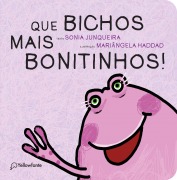 Que Bichos Mais Bonitinhos! - Sonia Junqueira