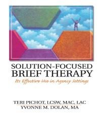 Solution-Focused Brief Therapy - Teri Pichot, Yvonne M Dolan