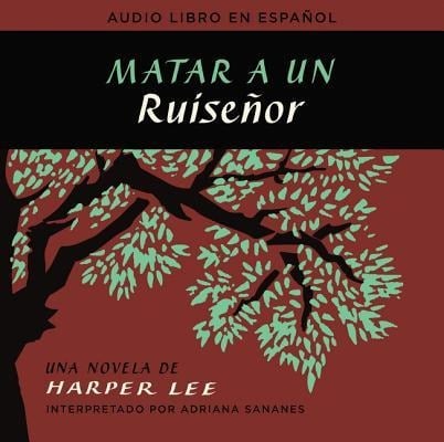 Matar a Un Ruiseñor (to Kill a Mockingbird - Spanish Edition) - Harper Lee