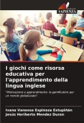 Cover-Bild zum Titel 'I giochi come risorsa educativa per l'apprendimento della lingua inglese' von 'Ivana Vanessa Espinoza Estupiñán, Jesús Heriberto Mendez Duran'
