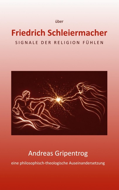 Friedrich Schleiermacher - Andreas Gripentrog