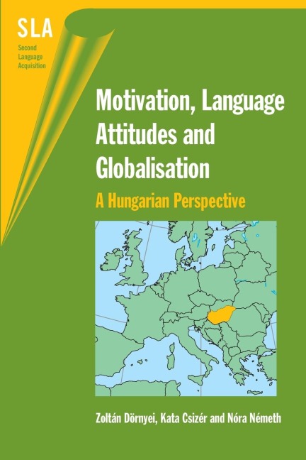 Motivation, Language Attitudes and Globalisation - Zoltán Dörnyei, Kata Csizér, Nóra Németh