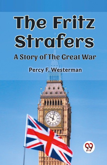 The Fritz Strafers A Story of the Great War - Percy F. Westerman