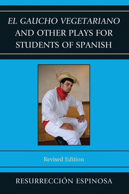 El gaucho vegetariano and Other Plays for Students of Spanish - Resurrección Espinosa