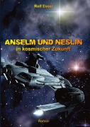 Cover-Bild zum Titel 'Anselm und Neslin in kosmischer Zukunft' von 'Rolf Esser'