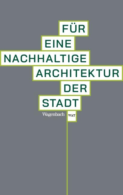 Für eine nachhaltige Architektur der Stadt - 