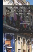 Cover-Bild zum Titel 'Recueil Général Des Lois Det Actes Du Gouvernement D'haïti: Depuis La Proclamation De Son Indépendence Jusqu'a Nos Jours, Volume 5...' von 'S. Linstant, A. Linstant-Pradine'