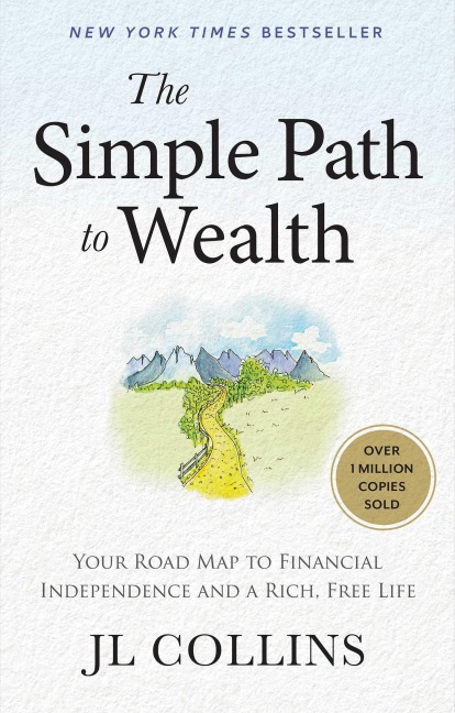 The Simple Path to Wealth (Revised & Expanded 2025 Edition) - Jl Collins