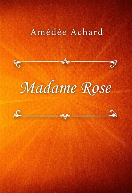 Madame Rose - Amédée Achard