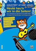 Garantiert Gitarre lernen für Kinder - HEUTE HAU'N WIR IN DIE SAITEN - Norbert Roschauer