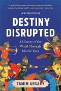 Cover-Bild zum Titel 'Destiny Disrupted' von 'Tamim Ansary'