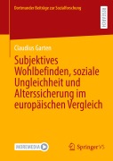 Cover-Bild zum Titel 'Subjektives Wohlbefinden, soziale Ungleichheit und Alterssicherung im europäischen Vergleich' von 'Claudius Garten'