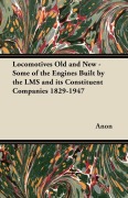 Cover-Bild zum Titel 'Locomotives Old and New - Some of the Engines Built by the Lms and Its Constituent Companies 1829-1947' von 'Cecil J. Allen, Anon'
