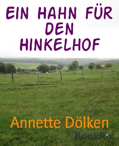 Ein Hahn für den Hinkelhof - Annette Dölken