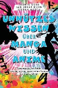 Cover-Bild zum Titel 'Unnützes Wissen über Manga und Anime' von 'Jasmin Dose, Jan Lukas Kuhn, Stefan Mesch'