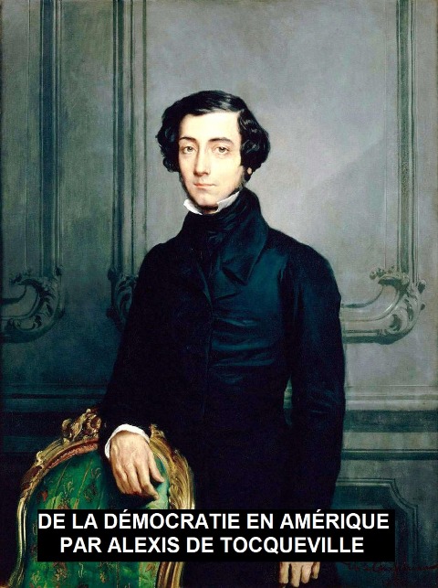 La Démocratie en Amérique - Alexis De Tocqueville