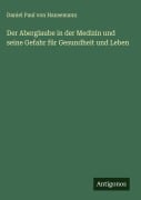 Cover-Bild zum Titel 'Der Aberglaube in der Medizin und seine Gefahr für Gesundheit und Leben' von 'Daniel Paul Von Hansemann'