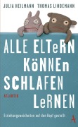 Alle Eltern können schlafen lernen - Julia Heilmann, Thomas Lindemann