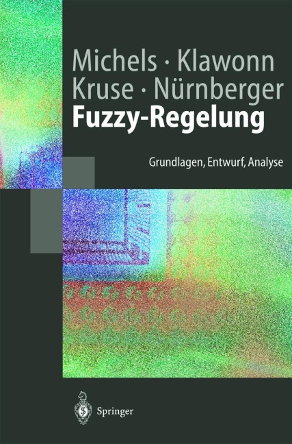 Fuzzy-Regelung - Kai Michels, Rudolf Kruse, Frank Klawonn, Andreas Nürnberger