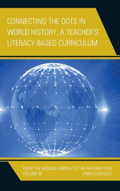 Connecting the Dots in World History, A Teacher's Literacy Based Curriculum - Chris Edwards