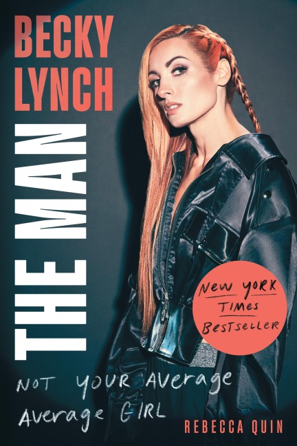 Becky Lynch: The Man - Rebecca Quin