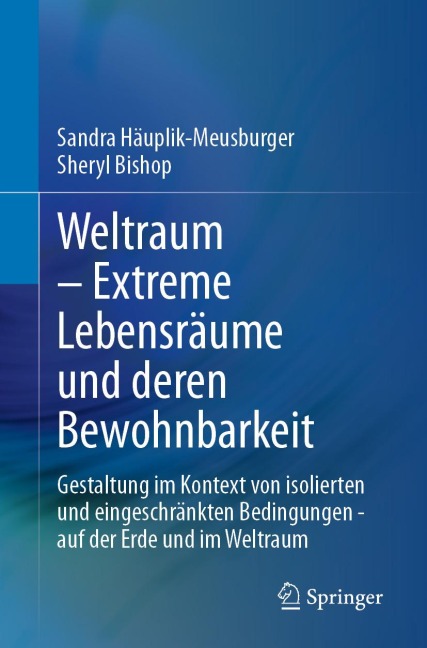 Weltraum - Extreme Lebensräume und deren Bewohnbarkeit - Sandra Häuplik-Meusburger, Sheryl Bishop