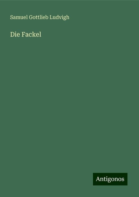 Die Fackel - Samuel Gottlieb Ludvigh