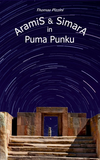 Aramis und Simara in Puma Punku - Thomas Pizzini
