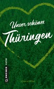 Cover-Bild zum Titel 'Unser schönes Thüringen' von 'Johannes Wilkes'