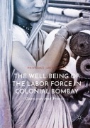 Cover-Bild zum Titel 'The Well-Being of the Labor Force in Colonial Bombay' von 'Priyanka Srivastava'