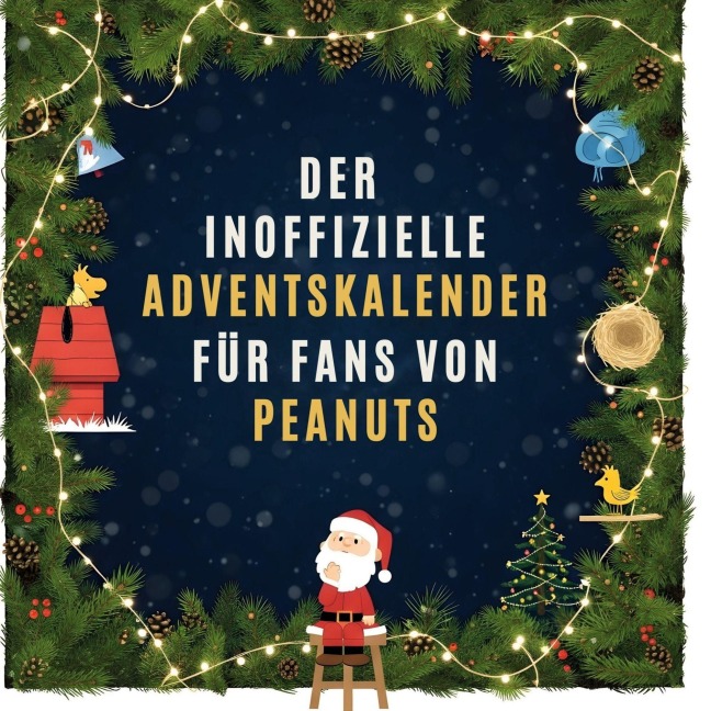 Der inoffizielle Adventskalender für Fans von Peanuts - Nora König
