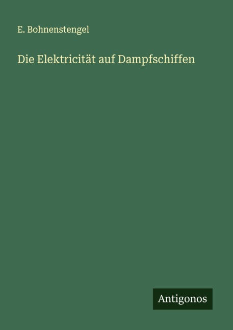 Die Elektricität auf Dampfschiffen - E. Bohnenstengel