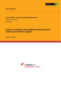 Cover-Bild zum Titel 'Science for Change? Sustainability between positive science and normative agenda' von 'Simon Valentin'