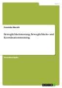 Cover-Bild zum Titel 'Beweglichkeitstestung, Beweglichkeits- und Koordinationstraining' von 'Franziska Merath'