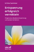 Cover-Bild zum Titel 'Entspannung erfolgreich vermitteln (Leben Lernen, Bd. 130)' von 'Ulrike Sammer'