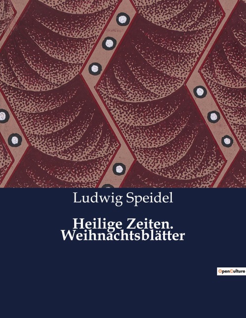 Heilige Zeiten. Weihnachtsblätter - Ludwig Speidel