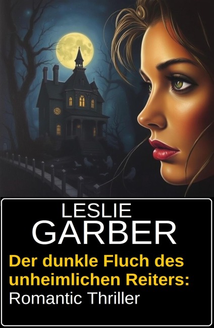 Der dunkle Fluch des unheimlichen Reiters: Romantic Thriller - Leslie Garber