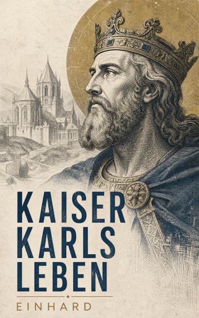 Kaiser Karls Leben - Einhard