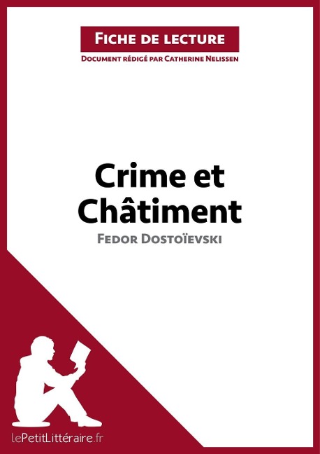 Crime et Châtiment de Fedor Dostoïevski (Fiche de lecture) - Lepetitlitteraire, Catherine Nelissen